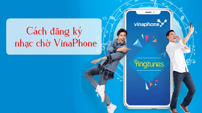 Cách dăng ký nhạc chờ Vinaphone đơn giản, hiệu quả